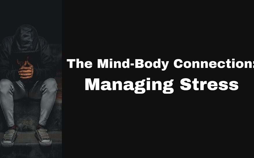 The Mind Body Connection Managing Stress