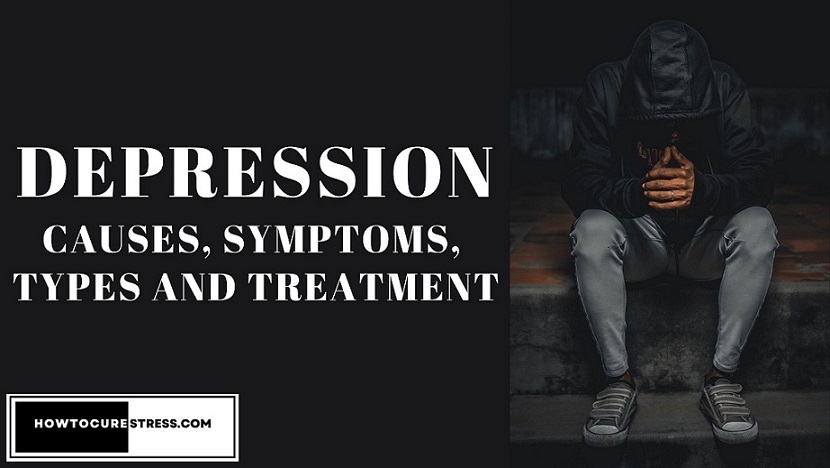 What is Depression - Causes, Symptoms, Types and Treatment