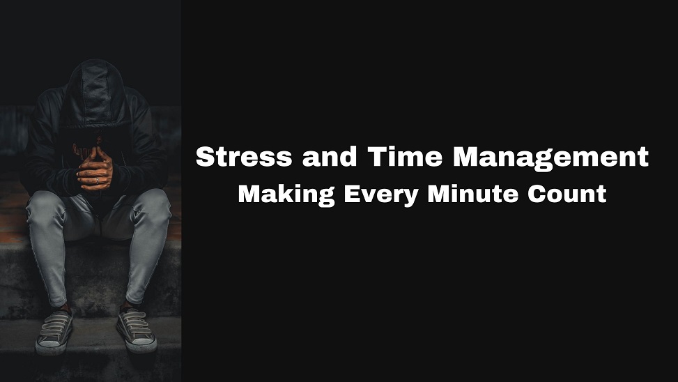 Stress and Time Management: Making Every Minute Count