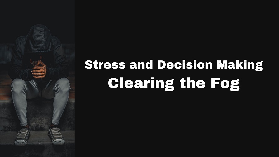 Stress and Decision Making