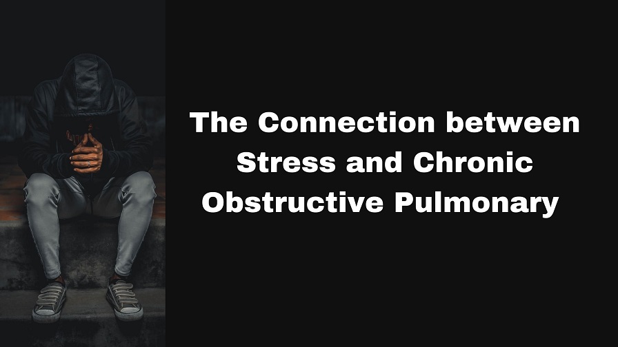 The Connection between Stress and Chronic Obstructive Pulmonary